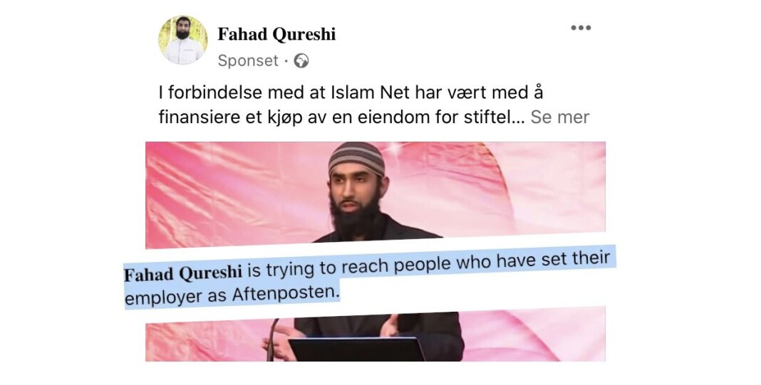 «Hvorfor ser jeg dette», undersøkte en Aftenposten-ansatt etter å ha sett sponset innlegg fra Fahad Qureshi. «Hvorfor ser jeg dette», undersøkte en Aftenposten-ansatt etter å ha sett sponset innlegg fra Fahad Qureshi.